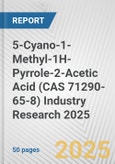 5-Cyano-1-Methyl-1H-Pyrrole-2-Acetic Acid (CAS 71290-65-8) Industry Research 2025: Global and Regional Market Trends 2019-2024 and Forecast to 2029- Product Image