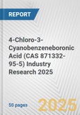 4-Chloro-3-Cyanobenzeneboronic Acid (CAS 871332-95-5) Industry Research 2025: Global and Regional Market Trends 2019-2024 and Forecast to 2029- Product Image