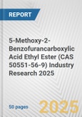 5-Methoxy-2-Benzofurancarboxylic Acid Ethyl Ester (CAS 50551-56-9) Industry Research 2025: Global and Regional Market Trends 2019-2024 and Forecast to 2029- Product Image