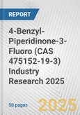 4-Benzyl-Piperidinone-3-Fluoro (CAS 475152-19-3) Industry Research 2025: Global and Regional Market Trends 2019-2024 and Forecast to 2029- Product Image