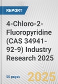 4-Chloro-2-Fluoropyridine (CAS 34941-92-9) Industry Research 2025: Global and Regional Market Trends 2019-2024 and Forecast to 2029- Product Image