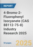 4-Bromo-2-Fluorophenyl Isocyanate (CAS 88112-75-8) Industry Research 2025: Global and Regional Market Trends 2019-2024 and Forecast to 2029- Product Image
