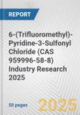 6-(Trifluoromethyl)-Pyridine-3-Sulfonyl Chloride (CAS 959996-58-8) Industry Research 2025: Global and Regional Market Trends 2019-2024 and Forecast to 2029- Product Image