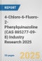 4-Chloro-6-Fluoro-2-Phenylquinazoline (CAS 885277-09-8) Industry Research 2025: Global and Regional Market Trends 2019-2024 and Forecast to 2029 - Product Image