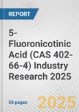 5-Fluoronicotinic Acid (CAS 402-66-4) Industry Research 2025: Global and Regional Market Trends 2019-2024 and Forecast to 2029- Product Image