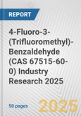 4-Fluoro-3-(Trifluoromethyl)-Benzaldehyde (CAS 67515-60-0) Industry Research 2025: Global and Regional Market Trends 2019-2024 and Forecast to 2029- Product Image