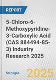 5-Chloro-6-Methoxypyridine-3-Carboxylic Acid (CAS 884494-85-3) Industry Research 2025: Global and Regional Market Trends 2019-2024 and Forecast to 2029- Product Image