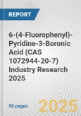 6-(4-Fluorophenyl)-Pyridine-3-Boronic Acid (CAS 1072944-20-7) Industry Research 2025: Global and Regional Market Trends 2019-2024 and Forecast to 2029- Product Image