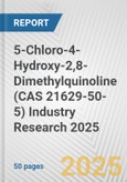 5-Chloro-4-Hydroxy-2,8-Dimethylquinoline (CAS 21629-50-5) Industry Research 2025: Global and Regional Market Trends 2019-2024 and Forecast to 2029- Product Image