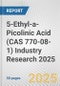 5-Ethyl-a-Picolinic Acid (CAS 770-08-1) Industry Research 2025: Global and Regional Market Trends 2019-2024 and Forecast to 2029 - Product Thumbnail Image
