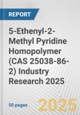 5-Ethenyl-2-Methyl Pyridine Homopolymer (CAS 25038-86-2) Industry Research 2025: Global and Regional Market Trends 2019-2024 and Forecast to 2029- Product Image