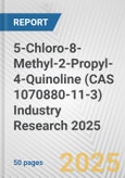 5-Chloro-8-Methyl-2-Propyl-4-Quinoline (CAS 1070880-11-3) Industry Research 2025: Global and Regional Market Trends 2019-2024 and Forecast to 2029- Product Image
