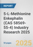 5-L-Methionine Enkephalin (CAS 58569-55-4) Industry Research 2025: Global and Regional Market Trends 2019-2024 and Forecast to 2029- Product Image