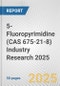 5-Fluoropyrimidine (CAS 675-21-8) Industry Research 2025: Global and Regional Market Trends 2019-2024 and Forecast to 2029 - Product Image
