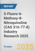 5-Fluoro-6-Methoxy-8-Nitroquinoline (CAS 316-77-8) Industry Research 2025: Global and Regional Market Trends 2019-2024 and Forecast to 2029- Product Image