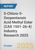 5-Chloro-5-Oxopentanoic Acid Methyl Ester (CAS 1501-26-4) Industry Research 2025: Global and Regional Market Trends 2019-2024 and Forecast to 2029- Product Image