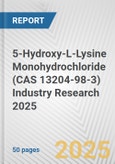5-Hydroxy-L-Lysine Monohydrochloride (CAS 13204-98-3) Industry Research 2025: Global and Regional Market Trends 2019-2024 and Forecast to 2029- Product Image