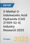 5-Methyl-3-Indoleacetic Acid Hydrazide (CAS 21909-52-4) Industry Research 2025: Global and Regional Market Trends 2019-2024 and Forecast to 2029 - Product Image