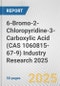 6-Bromo-2-Chloropyridine-3-Carboxylic Acid (CAS 1060815-67-9) Industry Research 2025: Global and Regional Market Trends 2019-2024 and Forecast to 2029 - Product Thumbnail Image