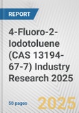 4-Fluoro-2-Iodotoluene (CAS 13194-67-7) Industry Research 2025: Global and Regional Market Trends 2019-2024 and Forecast to 2029- Product Image