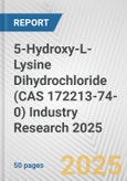 5-Hydroxy-L-Lysine Dihydrochloride (CAS 172213-74-0) Industry Research 2025: Global and Regional Market Trends 2019-2024 and Forecast to 2029- Product Image