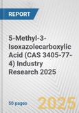 5-Methyl-3-Isoxazolecarboxylic Acid (CAS 3405-77-4) Industry Research 2025: Global and Regional Market Trends 2019-2024 and Forecast to 2029- Product Image