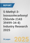 5-Methyl-3-Isoxazolecarbonyl Chloride (CAS 39499-34-8) Industry Research 2025: Global and Regional Market Trends 2019-2024 and Forecast to 2029- Product Image