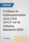 5-Chloro-6-Hydroxynicotinic Acid (CAS 54127-63-8) Industry Research 2025: Global and Regional Market Trends 2019-2024 and Forecast to 2029- Product Image