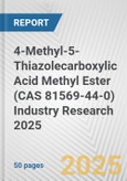 4-Methyl-5-Thiazolecarboxylic Acid Methyl Ester (CAS 81569-44-0) Industry Research 2025: Global and Regional Market Trends 2019-2024 and Forecast to 2029- Product Image