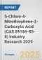 5-Chloro-4-Nitrothiophene-2-Carboxylic Acid (CAS 89166-85-8) Industry Research 2025: Global and Regional Market Trends 2019-2024 and Forecast to 2029 - Product Thumbnail Image