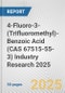 4-Fluoro-3-(Trifluoromethyl)-Benzoic Acid (CAS 67515-55-3) Industry Research 2025: Global and Regional Market Trends 2019-2024 and Forecast to 2029 - Product Thumbnail Image