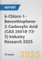 6-Chloro-1-Benzothiophene-2-Carboxylic Acid (CAS 26018-73-5) Industry Research 2025: Global and Regional Market Trends 2019-2024 and Forecast to 2029 - Product Image