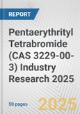 Pentaerythrityl Tetrabromide (CAS 3229-00-3) Industry Research 2025: Global and Regional Market Trends 2019-2024 and Forecast to 2029- Product Image