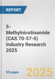 5-Methylnicotinamide (CAS 70-57-5) Industry Research 2025: Global and Regional Market Trends 2019-2024 and Forecast to 2029- Product Image