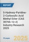5-Hydroxy-Pyridine-2-Carboxylic Acid Methyl Ester (CAS 30766-12-2) Industry Research 2025: Global and Regional Market Trends 2019-2024 and Forecast to 2029 - Product Thumbnail Image