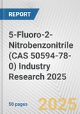 5-Fluoro-2-Nitrobenzonitrile (CAS 50594-78-0) Industry Research 2025: Global and Regional Market Trends 2019-2024 and Forecast to 2029- Product Image