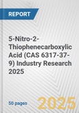 5-Nitro-2-Thiophenecarboxylic Acid (CAS 6317-37-9) Industry Research 2025: Global and Regional Market Trends 2019-2024 and Forecast to 2029- Product Image