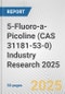 5-Fluoro-a-Picoline (CAS 31181-53-0) Industry Research 2025: Global and Regional Market Trends 2019-2024 and Forecast to 2029 - Product Image