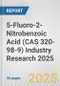 5-Fluoro-2-Nitrobenzoic Acid (CAS 320-98-9) Industry Research 2025: Global and Regional Market Trends 2019-2024 and Forecast to 2029 - Product Thumbnail Image