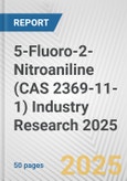 5-Fluoro-2-Nitroaniline (CAS 2369-11-1) Industry Research 2025: Global and Regional Market Trends 2019-2024 and Forecast to 2029- Product Image
