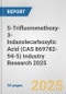 5-Trifluoromethoxy-3-Indazolecarboxylic Acid (CAS 869782-94-5) Industry Research 2025: Global and Regional Market Trends 2019-2024 and Forecast to 2029 - Product Thumbnail Image