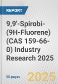 9,9'-Spirobi-(9H-Fluorene) (CAS 159-66-0) Industry Research 2025: Global and Regional Market Trends 2019-2024 and Forecast to 2029- Product Image