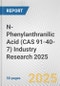 N-Phenylanthranilic Acid (CAS 91-40-7) Industry Research 2025: Global and Regional Market Trends 2019-2024 and Forecast to 2029 - Product Thumbnail Image