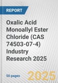 Oxalic Acid Monoallyl Ester Chloride (CAS 74503-07-4) Industry Research 2025: Global and Regional Market Trends 2019-2024 and Forecast to 2029- Product Image