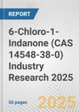 6-Chloro-1-Indanone (CAS 14548-38-0) Industry Research 2025: Global and Regional Market Trends 2019-2024 and Forecast to 2029- Product Image