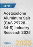 Acetoxolone Aluminum Salt (CAS 29728-34-5) Industry Research 2025: Global and Regional Market Trends 2019-2024 and Forecast to 2029- Product Image