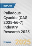 Palladous Cyanide (CAS 2035-66-7) Industry Research 2025: Global and Regional Market Trends 2019-2024 and Forecast to 2029- Product Image