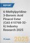 6-Methylpyridine-3-Boronic Acid Pinacol Ester (CAS 610768-32-6) Industry Research 2025: Global and Regional Market Trends 2019-2024 and Forecast to 2029 - Product Thumbnail Image