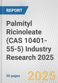 Palmityl Ricinoleate (CAS 10401-55-5) Industry Research 2025: Global and Regional Market Trends 2019-2024 and Forecast to 2029- Product Image