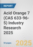 Acid Orange 7 (CAS 633-96-5) Industry Research 2025: Global and Regional Market Trends 2019-2024 and Forecast to 2029- Product Image
